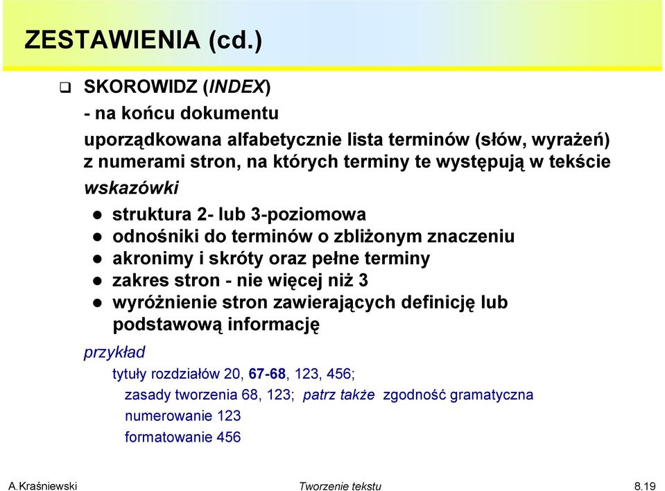 terminy te występują w tekście wskazówki struktura 2- lub 3-poziomowa odnośniki do terminów o zbliżonym znaczeniu akronimy i skróty