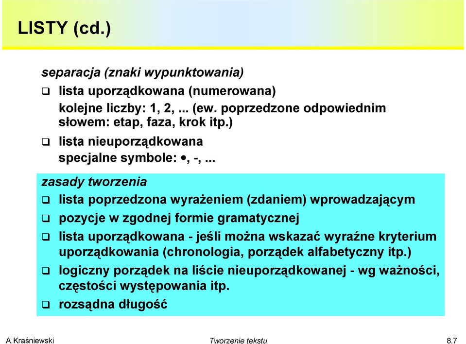 .. zasady tworzenia lista poprzedzona wyrażeniem (zdaniem) wprowadzającym pozycje w zgodnej formie gramatycznej lista uporządkowana -