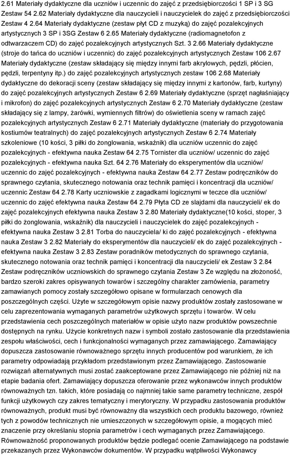 64 Materiały dydaktyczne (zestaw płyt CD z muzyką) do zajęć pozalekcyjnych artystycznych 3 SP i 3SG Zestaw 6 2.