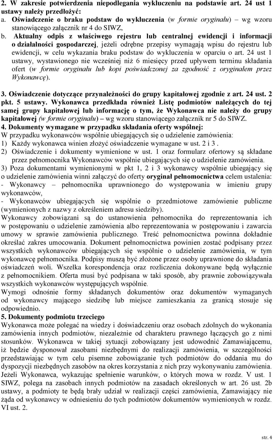 Aktualny odpis z właściwego rejestru lub centralnej ewidencji i informacji o działalności gospodarczej, jeżeli odrębne przepisy wymagają wpisu do rejestru lub ewidencji, w celu wykazania braku