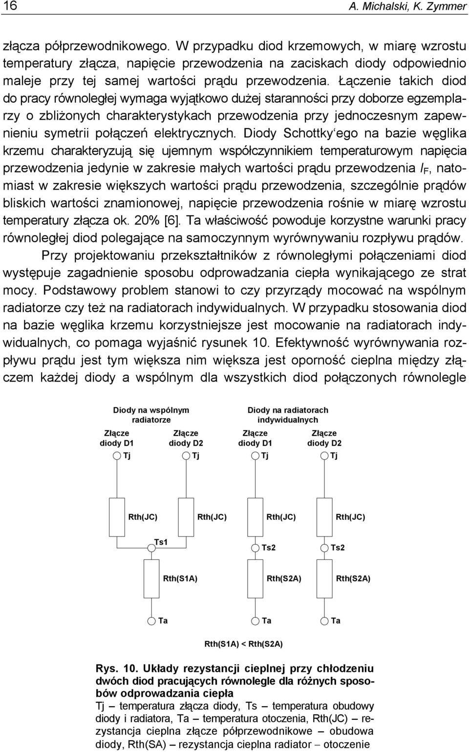 symetrii połączeń elektrycznych Diody Schottky ego na bazie węglika krzemu charakteryzują się ujemnym współczynnikiem temperaturowym napięcia przewodzenia jedynie w zakresie małych wartości prądu