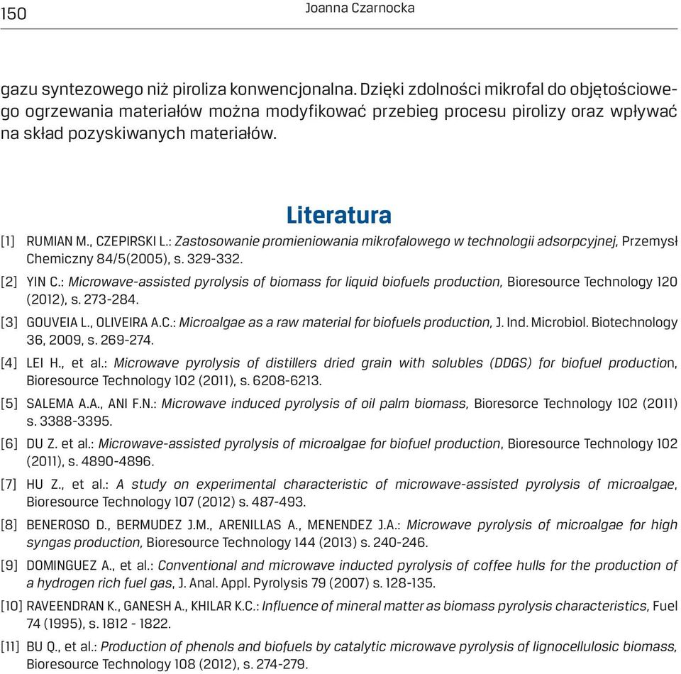 : Zastosowanie promieniowania mikrofalowego w technologii adsorpcyjnej, Przemysł Chemiczny 84/5(2005), s. 329-332. [2] YIN C.