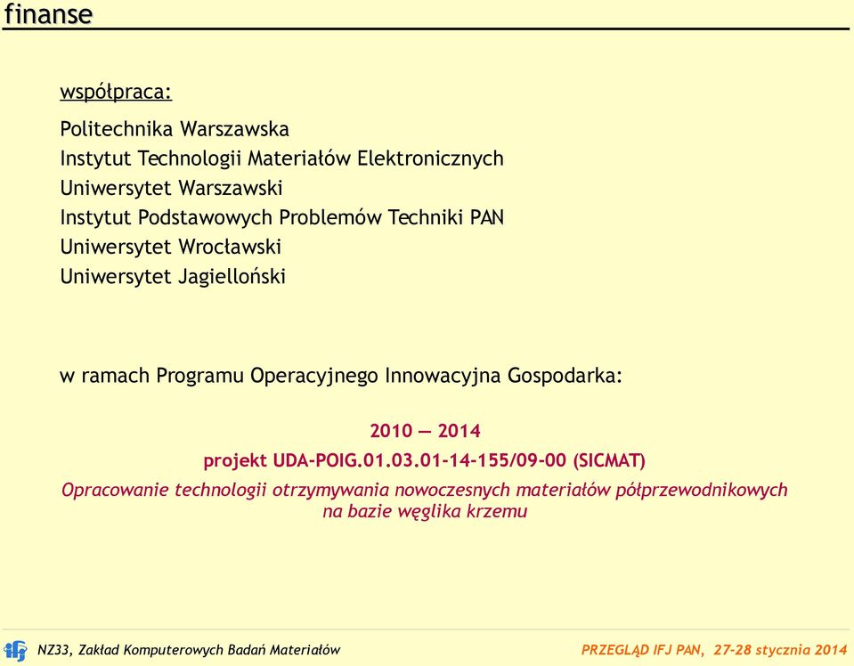 ramach Programu Operacyjnego Innowacyjna Gospodarka: 2010 2014 projekt UDA-POIG.01.03.