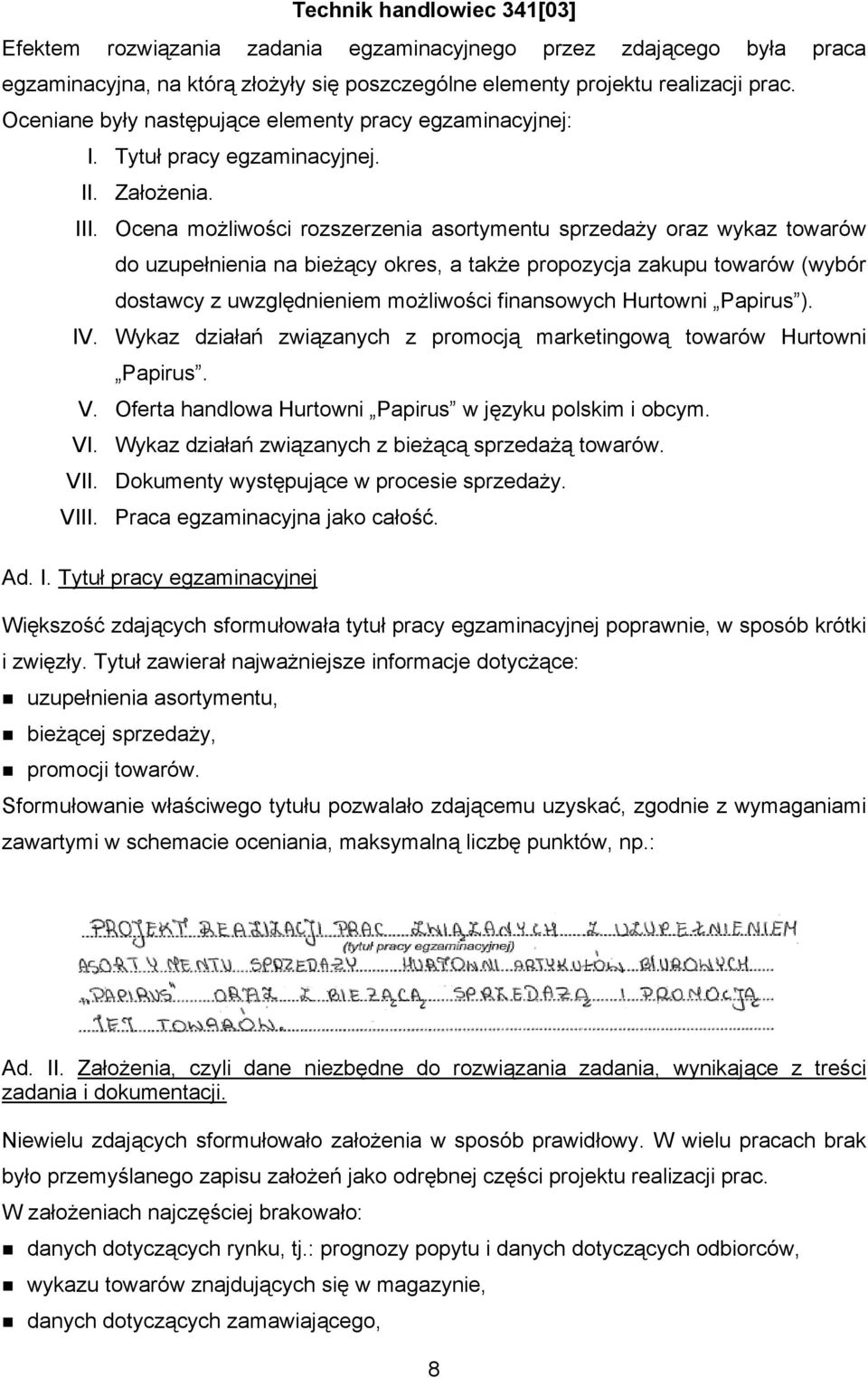 Ocena możliwości rozszerzenia asortymentu sprzedaży oraz wykaz towarów do uzupełnienia na bieżący okres, a także propozycja zakupu towarów (wybór dostawcy z uwzględnieniem możliwości finansowych