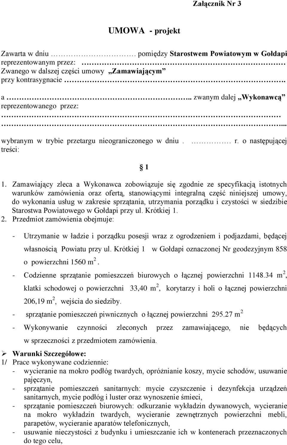 Zamawiający zleca a Wykonawca zobowiązuje się zgodnie ze specyfikacją istotnych warunków zamówienia oraz ofertą, stanowiącymi integralną część niniejszej umowy, do wykonania usług w zakresie