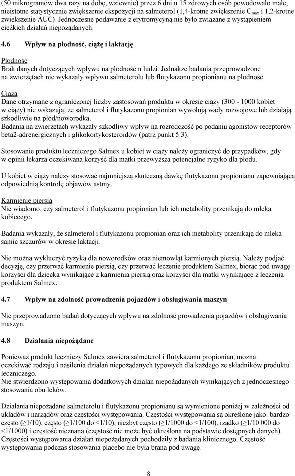 6 Wpływ na płodność, ciążę i laktację Płodność Brak danych dotyczących wpływu na płodność u ludzi.