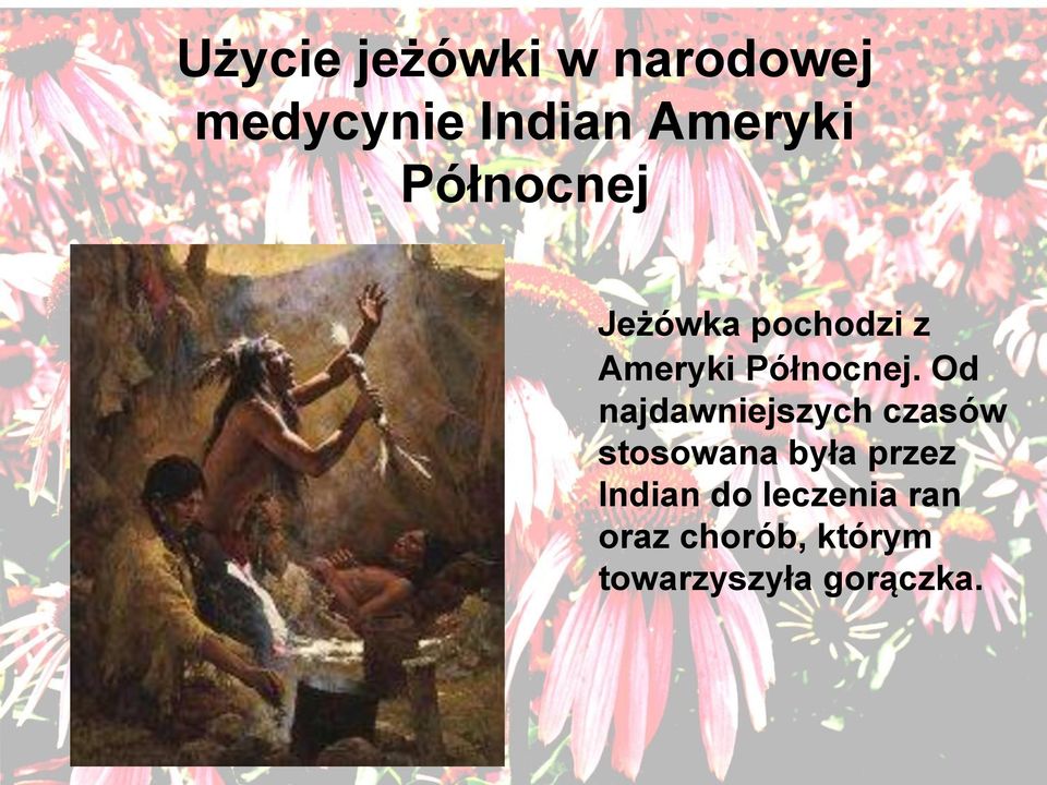 Od najdawniejszych czasów stosowana była przez