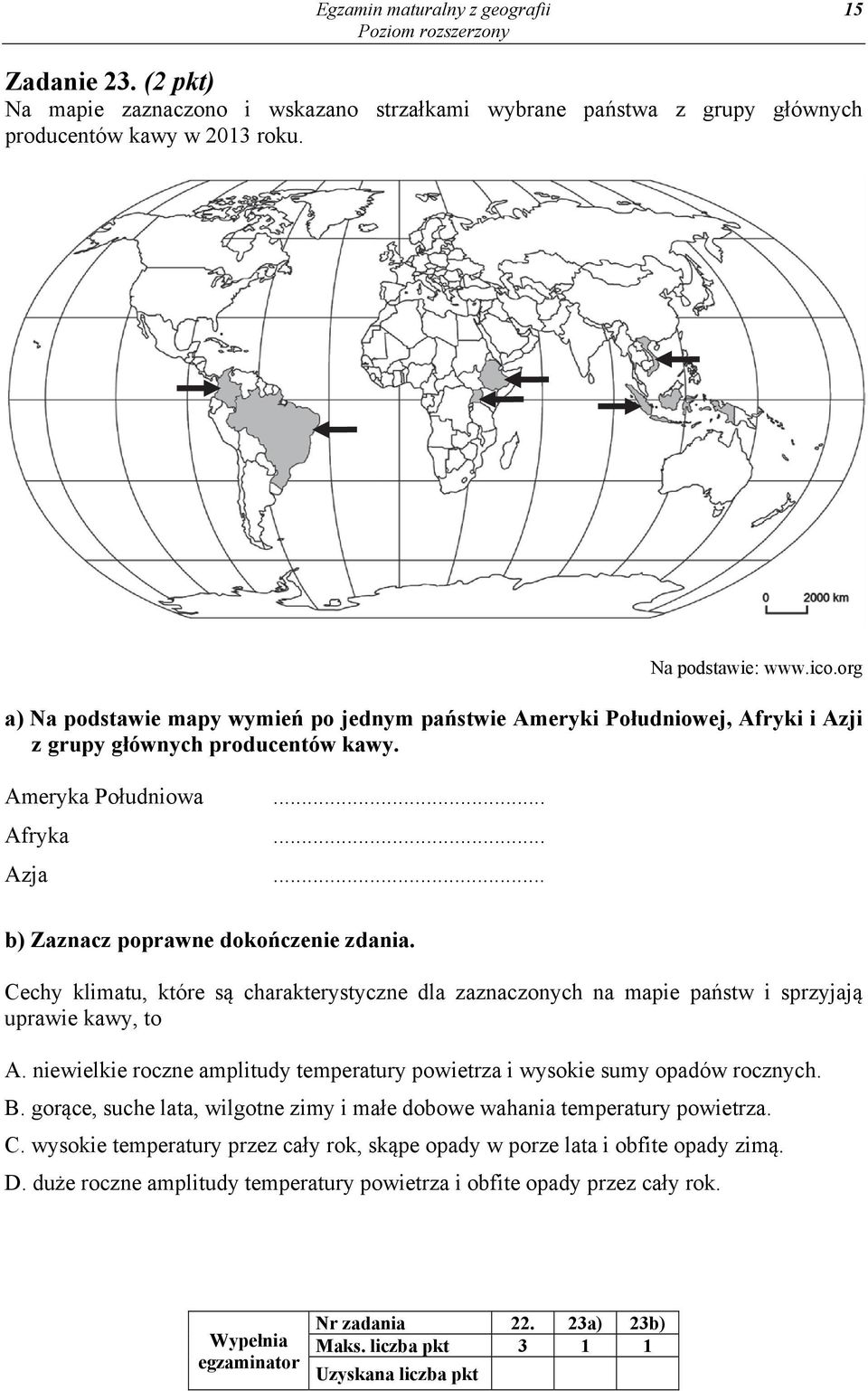 Cechy klimatu, które są charakterystyczne dla zaznaczonych na mapie państw i sprzyjają uprawie kawy, to A. niewielkie roczne amplitudy temperatury powietrza i wysokie sumy opadów rocznych. B.