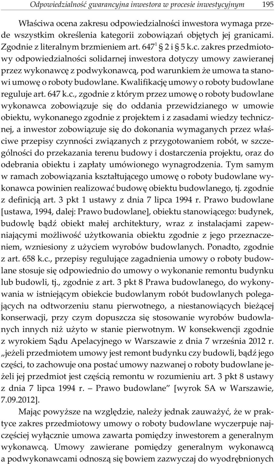 zakres przedmiotowy odpowiedzialnoœci solidarnej inwestora dotyczy umowy zawieranej przez wykonawcê z podwykonawc¹, pod warunkiem e umowa ta stanowi umowê o roboty budowlane.