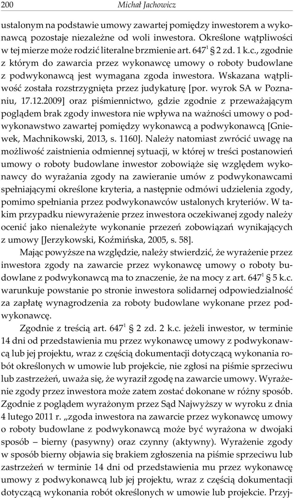 Wskazana w¹tpliwoœæ zosta³a rozstrzygniêta przez judykaturê [por. wyrok SA w Poznaniu, 17.12.