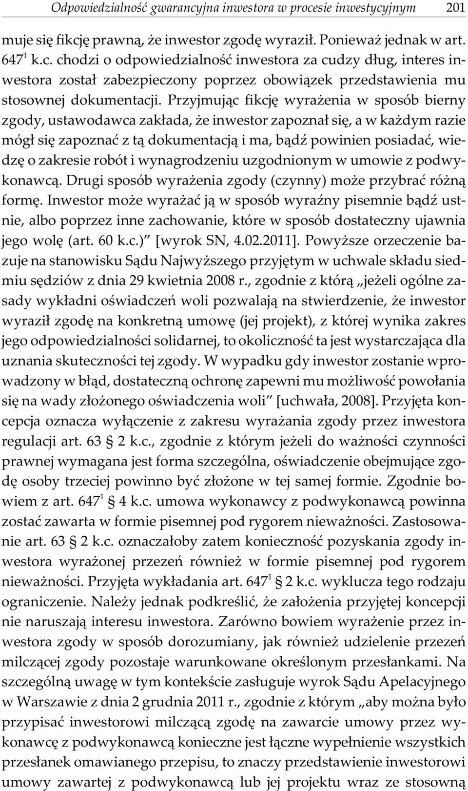 robót i wynagrodzeniu uzgodnionym w umowie z podwykonawc¹. Drugi sposób wyra enia zgody (czynny) mo e przybraæ ró n¹ formê.