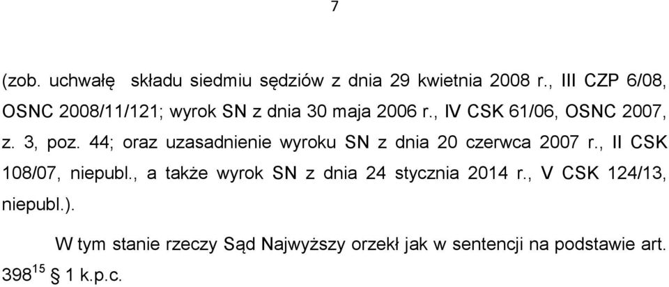 44; oraz uzasadnienie wyroku SN z dnia 20 czerwca 2007 r., II CSK 108/07, niepubl.