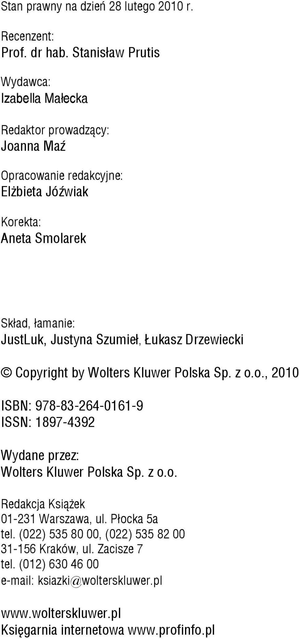 JustLuk, Justyna Szumieł, Łukasz Drzewiecki Copyright by Wolters Kluwer Polska Sp. z o.o., 2010 ISBN: 978-83-264-0161-9 ISSN: 1897-4392 Wydane przez: Wolters Kluwer Polska Sp.