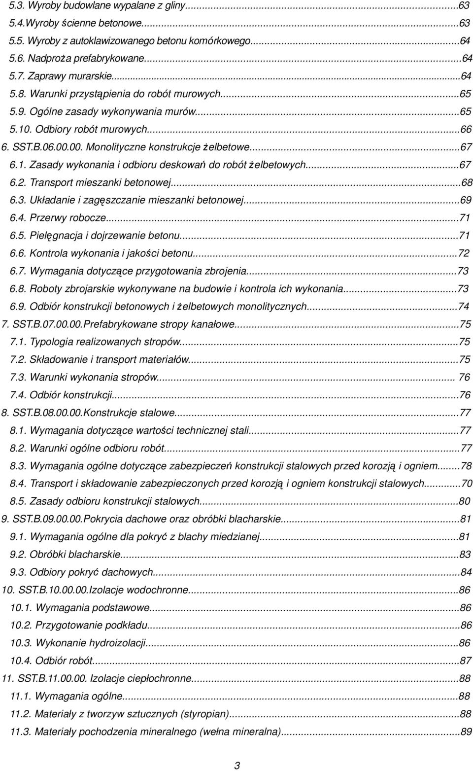 ..67 6.2. Transprt mieszanki betnwej...68 6.3. Układanie i zagęszczanie mieszanki betnwej...69 6.4. Przerwy rbcze...71 6.5. Pielęgnacja i djrzewanie betnu...71 6.6. Kntrla wyknania i jakści betnu.