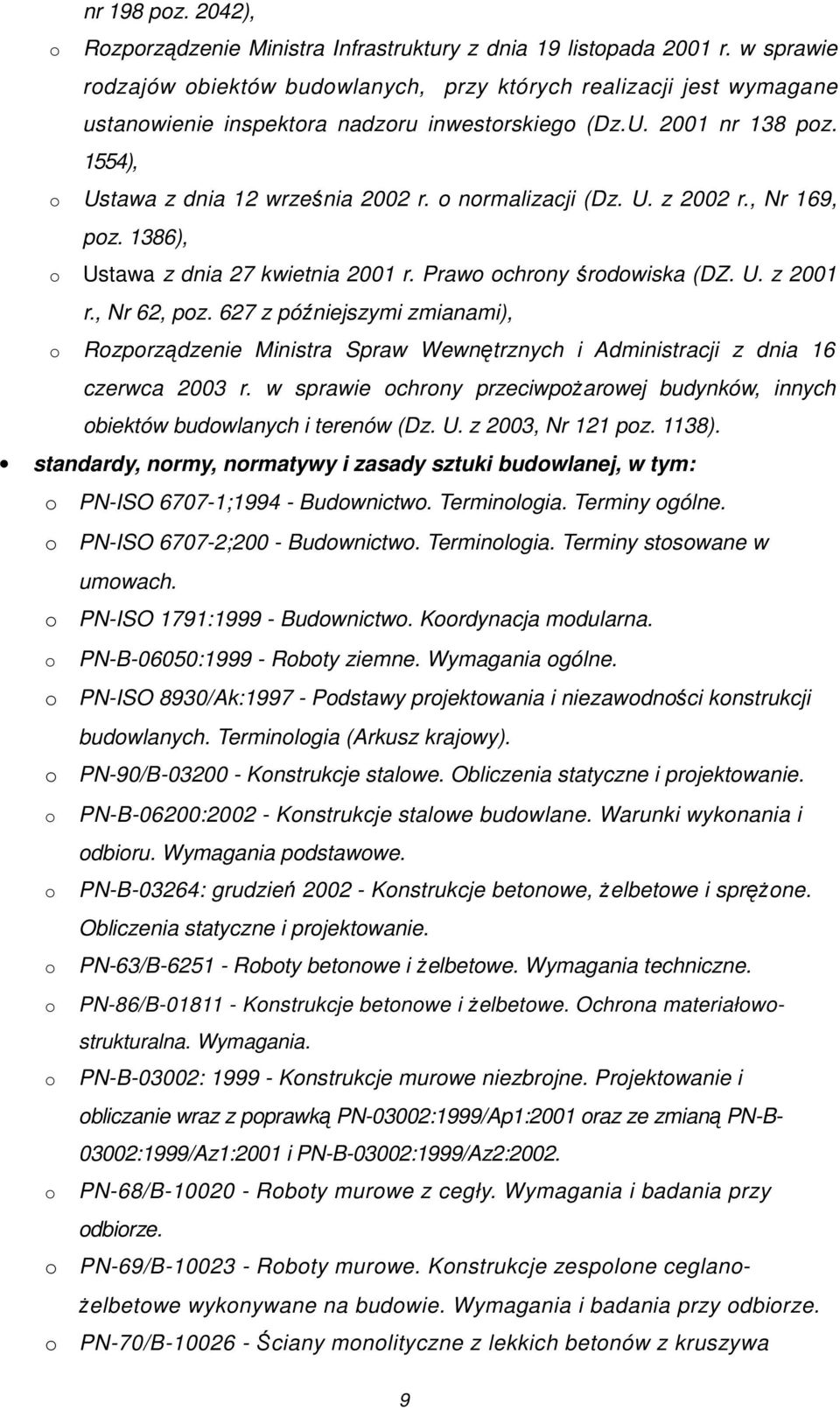 U. z 2002 r., Nr 169, pz. 1386), Ustawa z dnia 27 kwietnia 2001 r. Praw chrny śrdwiska (DZ. U. z 2001 r., Nr 62, pz.