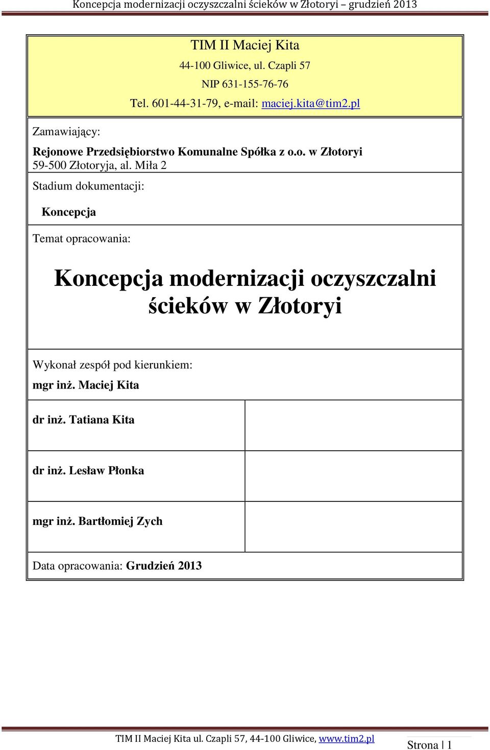 Miła 2 Stadium dokumentacji: Koncepcja Temat opracowania: Koncepcja modernizacji oczyszczalni ścieków w Złotoryi Wykonał