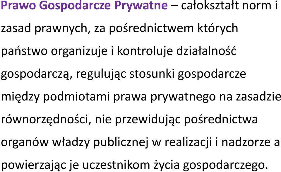 między podmiotami prawa prywatnego na zasadzie równorzędności, nie przewidując pośrednictwa