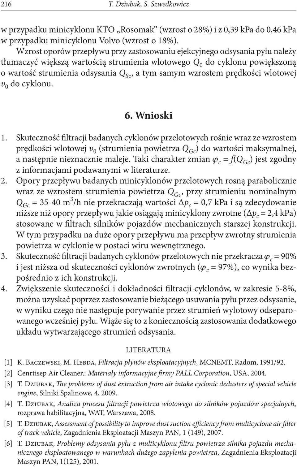 samym wzrostem prędkości wlotowej υ 0 do cyklonu. 6. Wnioski 1.