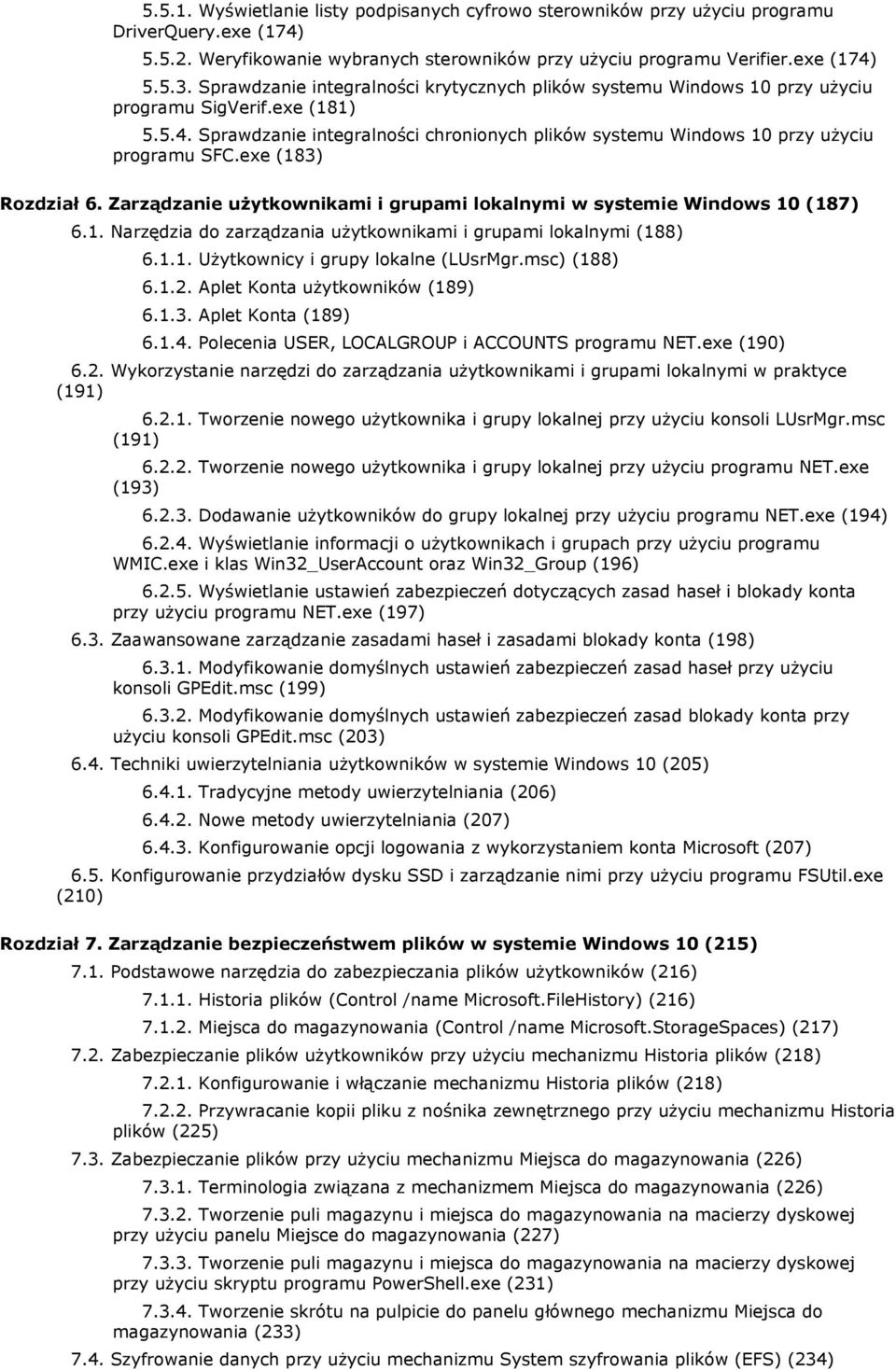 exe (183) Rozdział 6. Zarządzanie użytkownikami i grupami lokalnymi w systemie Windows 10 (187) 6.1. Narzędzia do zarządzania użytkownikami i grupami lokalnymi (188) 6.1.1. Użytkownicy i grupy lokalne (LUsrMgr.