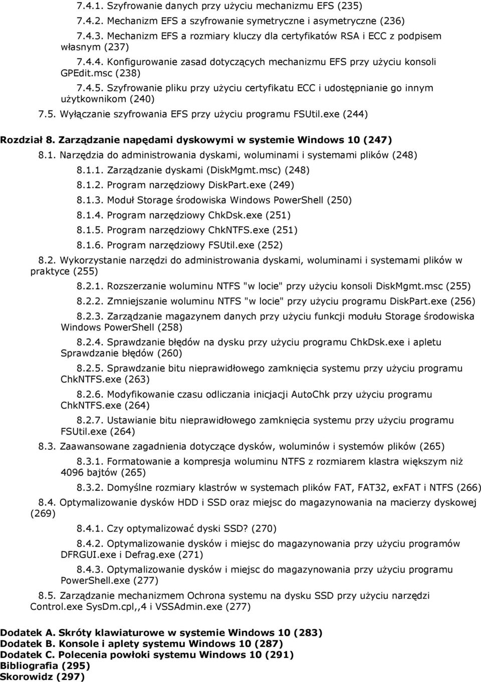 exe (244) Rozdział 8. Zarządzanie napędami dyskowymi w systemie Windows 10 (247) 8.1. Narzędzia do administrowania dyskami, woluminami i systemami plików (248) 8.1.1. Zarządzanie dyskami (DiskMgmt.