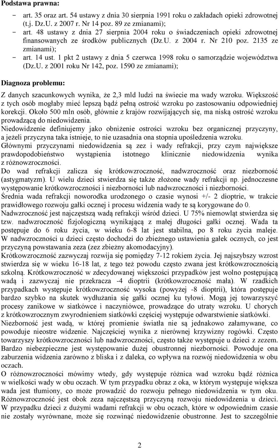 1 pkt 2 ustawy z dnia 5 czerwca 1998 roku o samorządzie województwa (Dz.U. z 2001 roku Nr 142, poz.