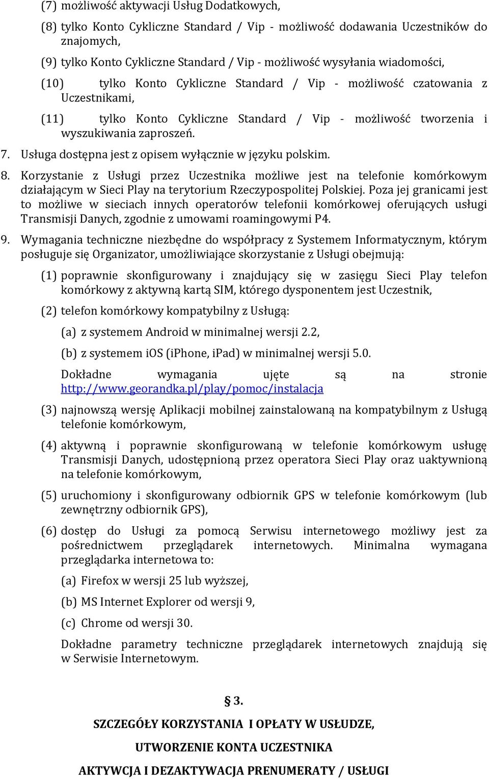 Usługa dostępna jest z opisem wyłącznie w języku polskim. 8.