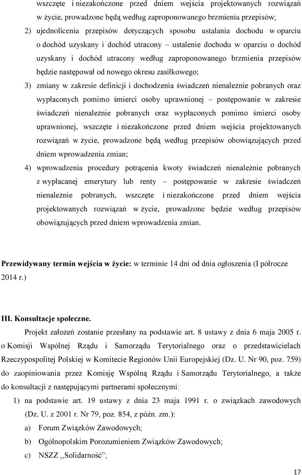 zasiłkowego; 3) zmiany w zakresie definicji i dochodzenia świadczeń nienależnie pobranych oraz wypłaconych pomimo śmierci osoby uprawnionej postępowanie w zakresie świadczeń nienależnie pobranych