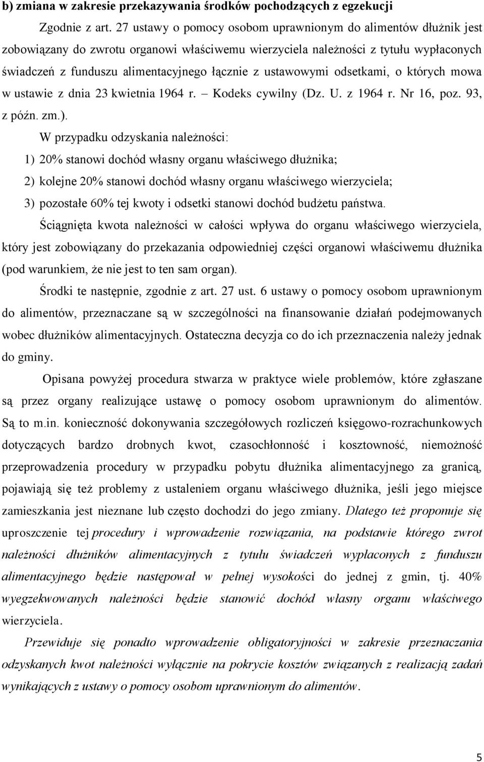 ustawowymi odsetkami, o których mowa w ustawie z dnia 23 kwietnia 1964 r. Kodeks cywilny (Dz. U. z 1964 r. Nr 16, poz. 93, z późn. zm.).