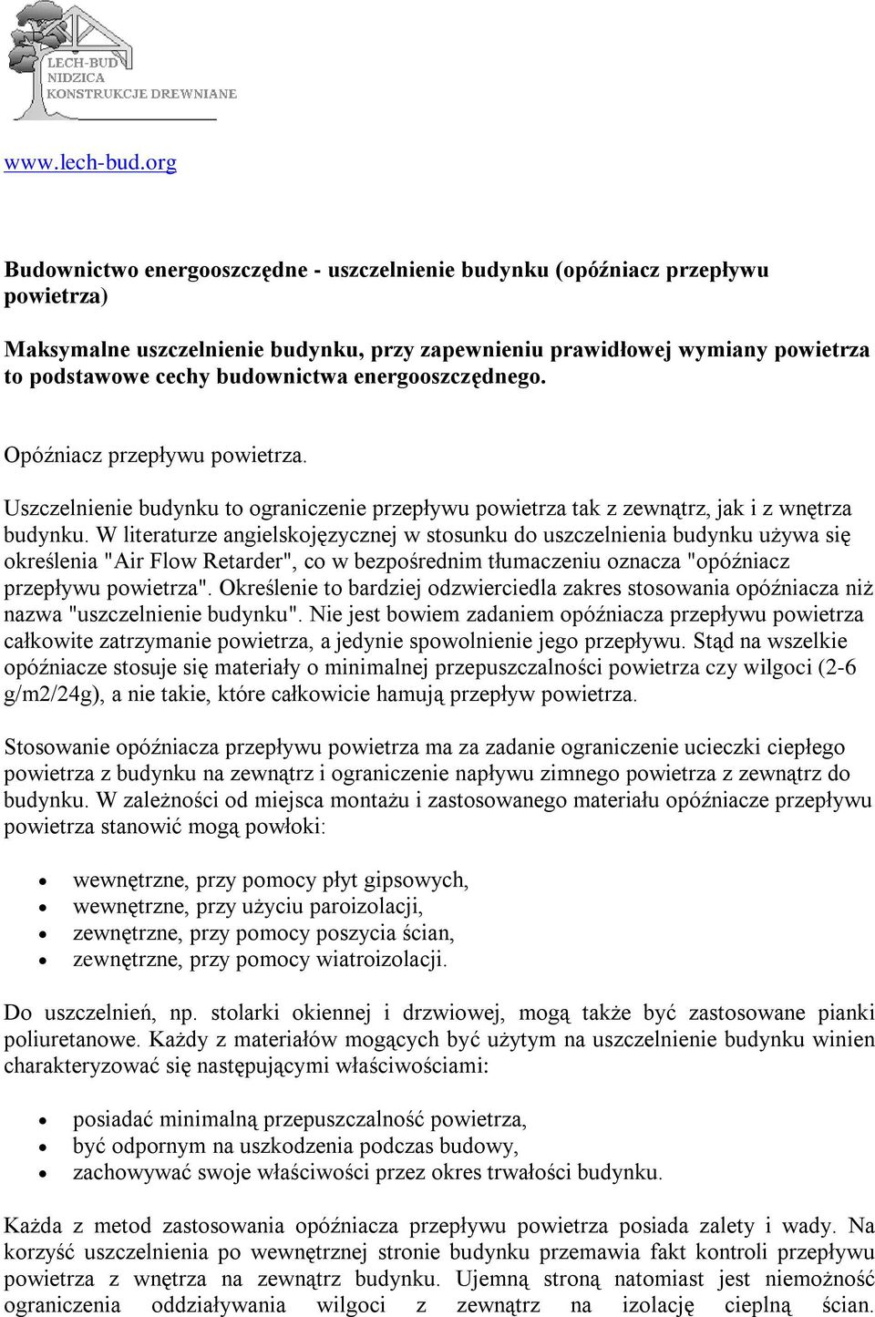 budownictwa energooszczędnego. Opóźniacz przepływu powietrza. Uszczelnienie budynku to ograniczenie przepływu powietrza tak z zewnątrz, jak i z wnętrza budynku.