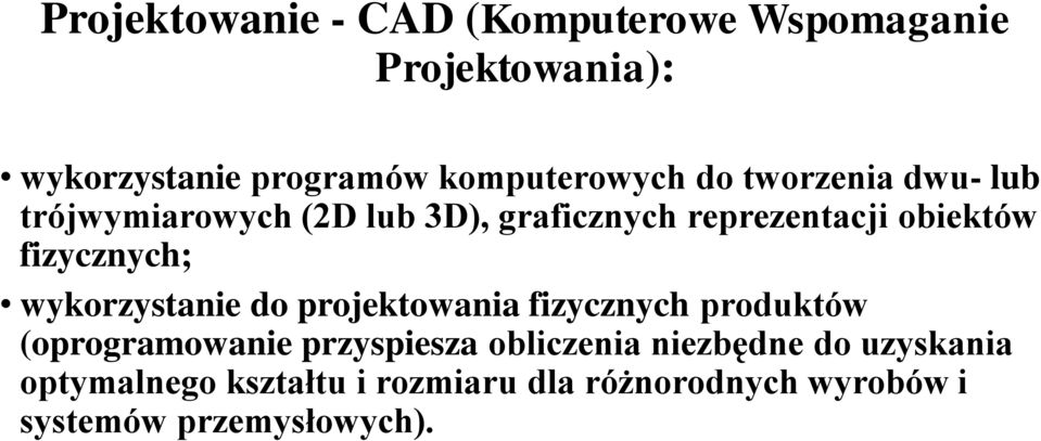 wykorzystanie do projektowania fizycznych produktów (oprogramowanie przyspiesza obliczenia