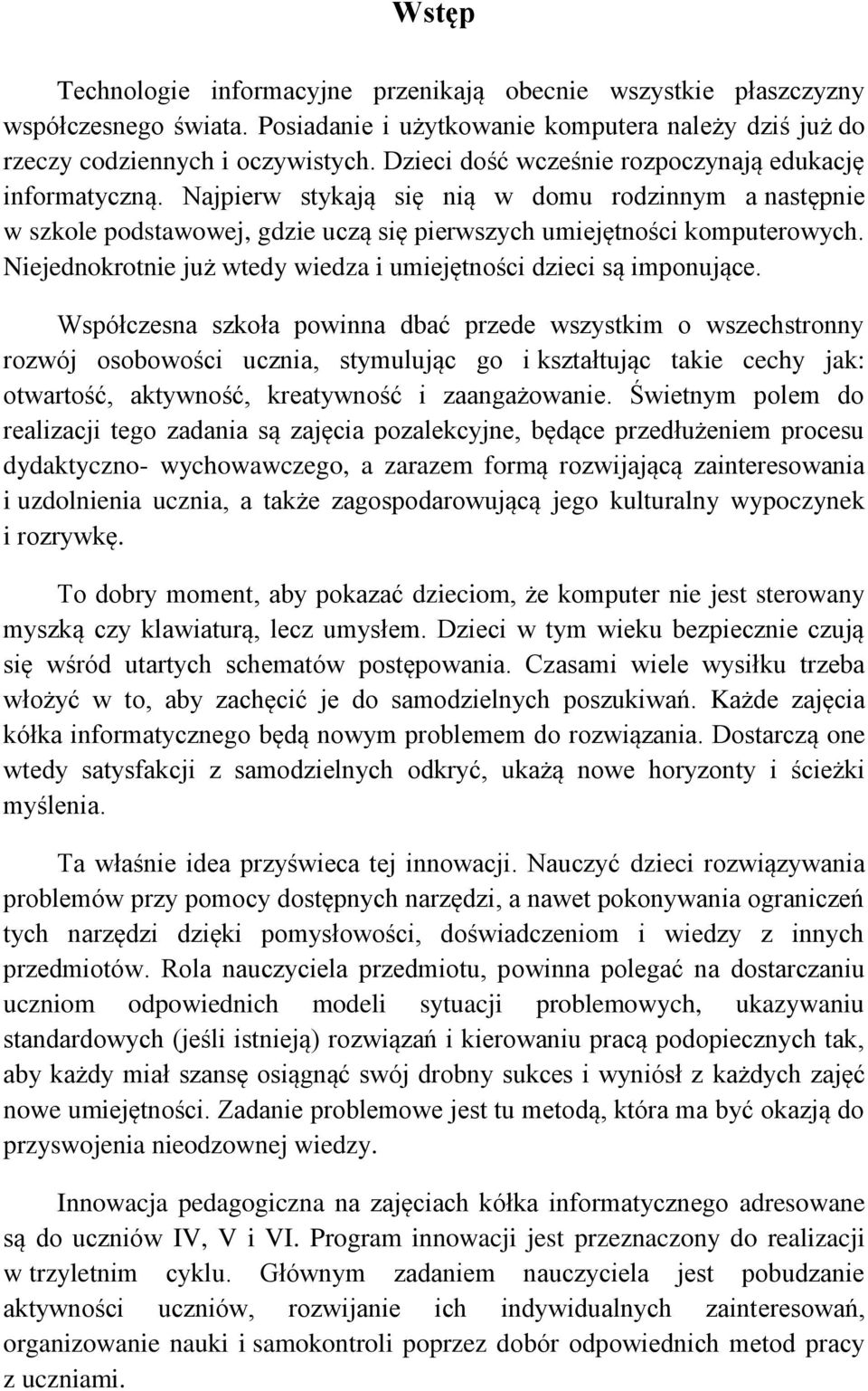 Niejednokrotnie już wtedy wiedza i umiejętności dzieci są imponujące.