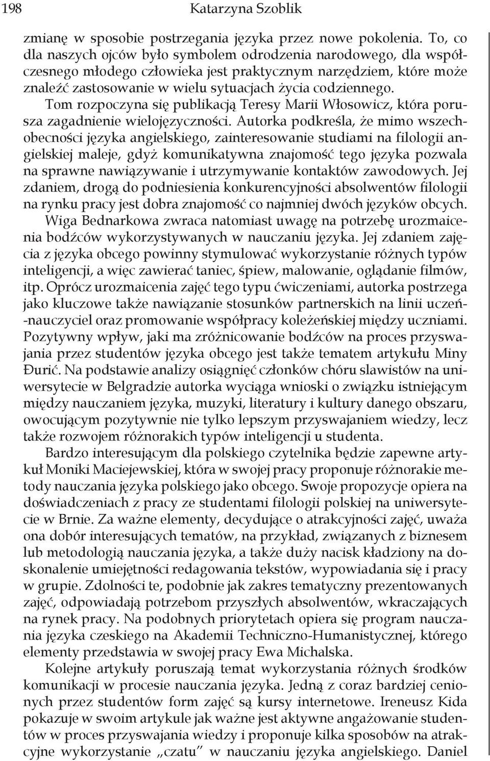 Tom rozpoczyna się publikacją Teresy Marii Włosowicz, która porusza zagadnienie wielojęzyczności.