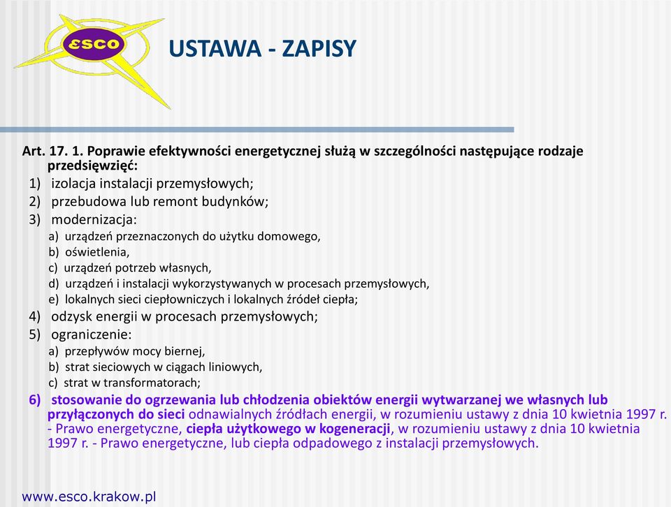 przeznaczonych do użytku domowego, b) oświetlenia, c) urządzeń potrzeb własnych, d) urządzeń i instalacji wykorzystywanych w procesach przemysłowych, e) lokalnych sieci ciepłowniczych i lokalnych