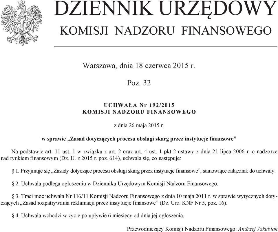 o nadzorze nad rynkiem finansowym (Dz. U. z 2015 r. poz. 614), uchwala się, co następuje: 1.