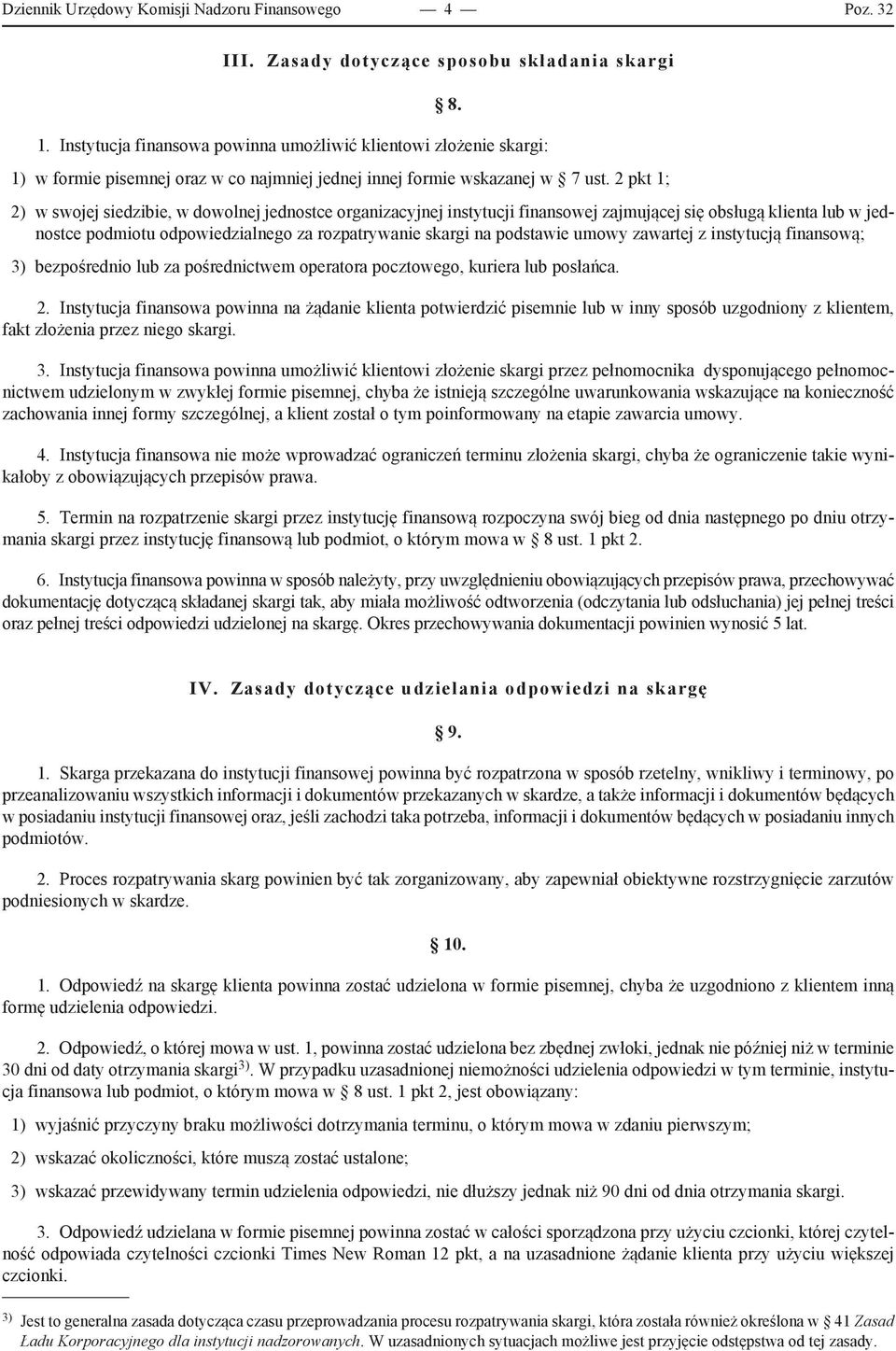 2 pkt 1; 2) w swojej siedzibie, w dowolnej jednostce organizacyjnej instytucji finansowej zajmującej się obsługą klienta lub w jednostce podmiotu odpowiedzialnego za rozpatrywanie skargi na podstawie