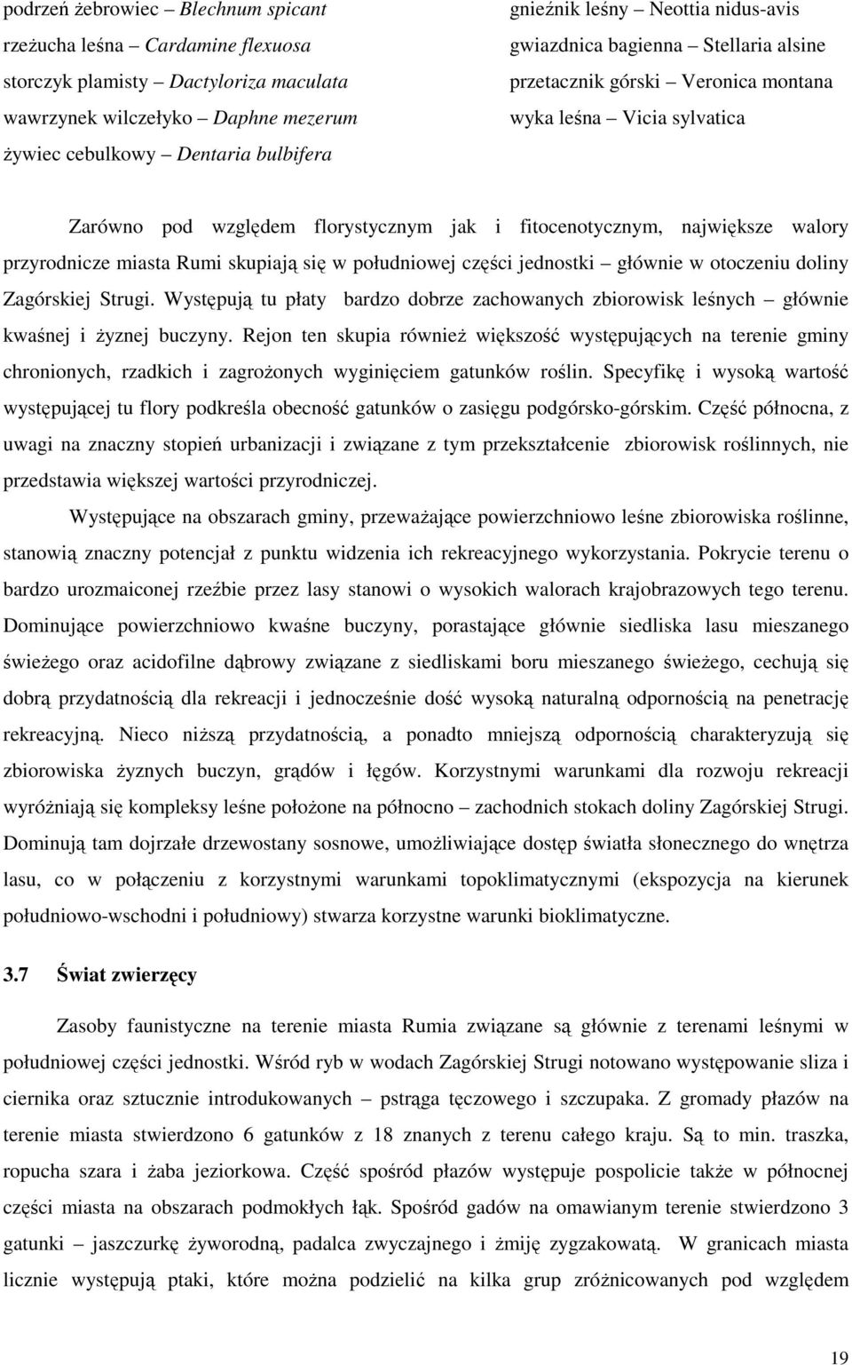 przyrodnicze miasta Rumi skupiają się w południowej części jednostki głównie w otoczeniu doliny Zagórskiej Strugi.