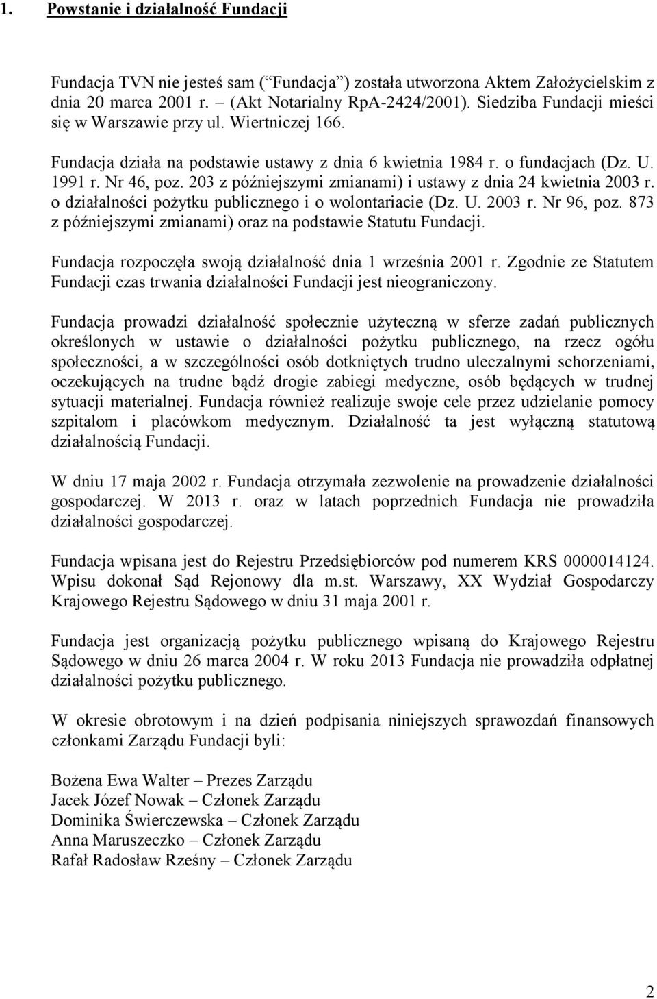 203 z późniejszymi zmianami) i ustawy z dnia 24 kwietnia 2003 r. o działalno ci pożytku publicznego i o wolontariacie (Dz. U. 2003 r. Nr 96, poz.