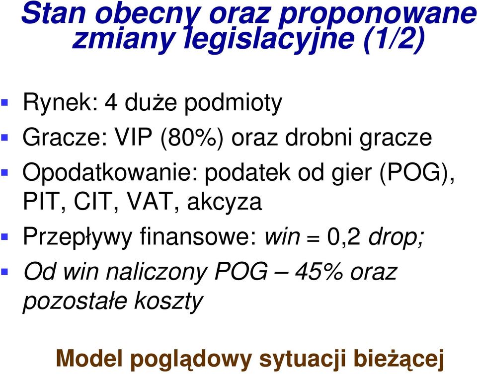 gier (POG), PIT, CIT, VAT, akcyza Przepływy finansowe: win = 0,2 drop;