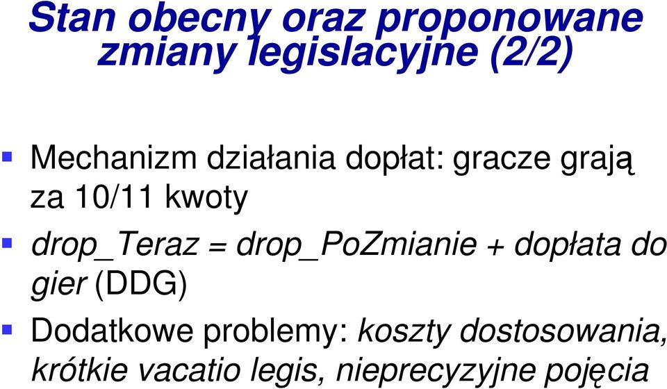 drop_teraz = drop_pozmianie + dopłata do gier (DDG) Dodatkowe