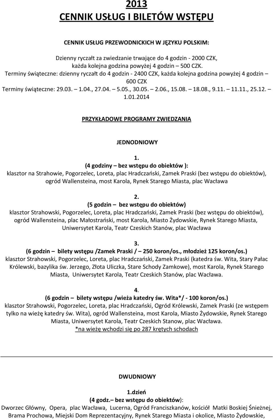 12. 1.01.2014 PRZYKŁADOWE PROGRAMY ZWIEDZANIA JEDNODNIOWY 1.