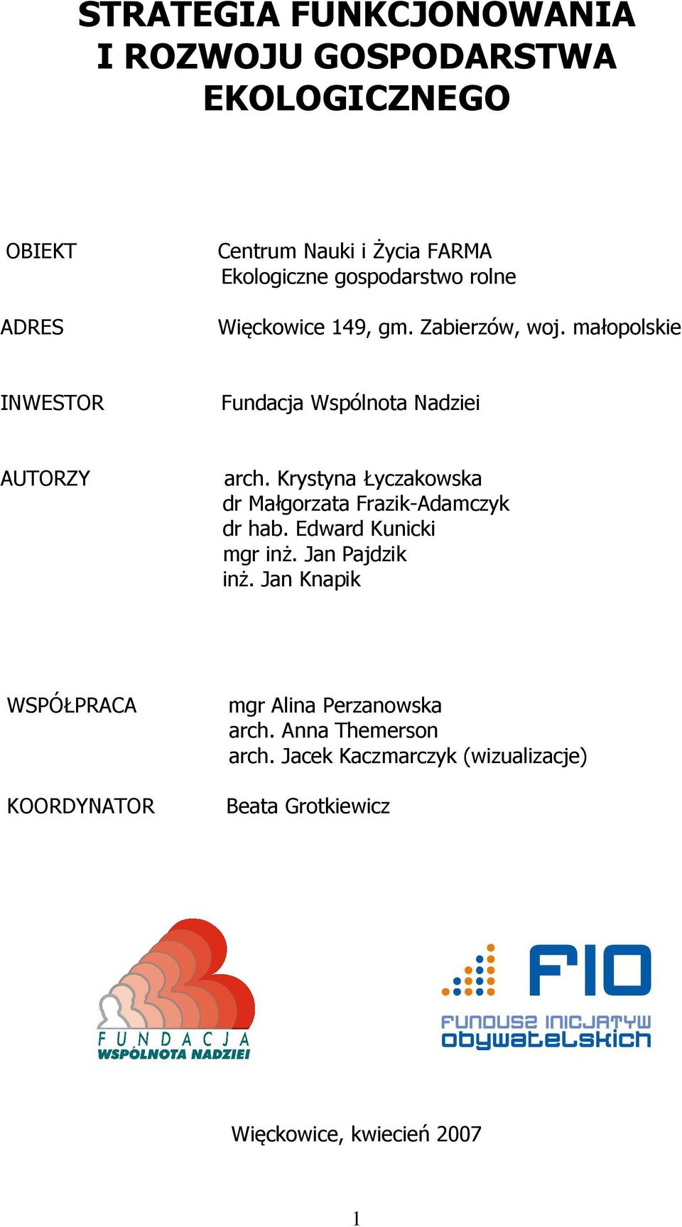 Krystyna Łyczakowska dr Małgorzata Frazik-Adamczyk dr hab. Edward Kunicki mgr inż. Jan Pajdzik inż.