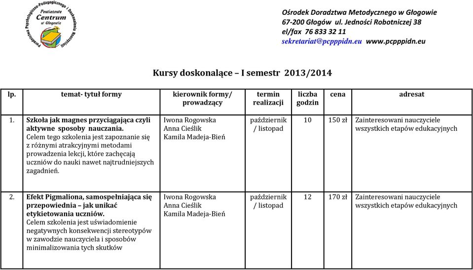 Celem tego szkolenia jest zapoznanie się z różnymi atrakcyjnymi metodami prowadzenia lekcji, które zachęcają uczniów do nauki nawet najtrudniejszych zagadnień.