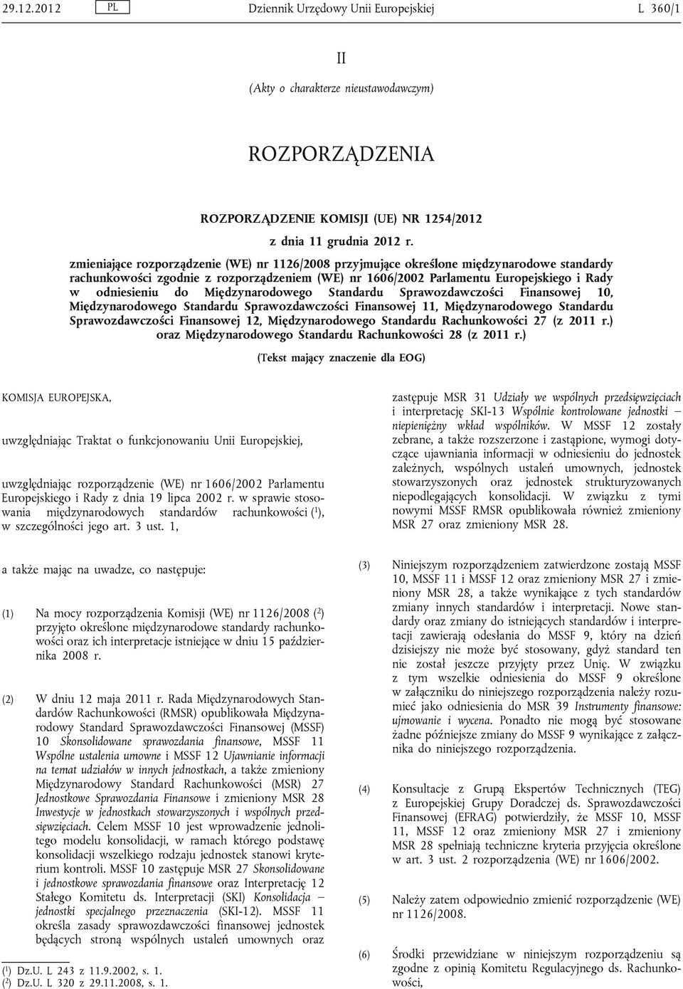 Międzynarodowego Standardu Sprawozdawczości Finansowej 10, Międzynarodowego Standardu Sprawozdawczości Finansowej 11, Międzynarodowego Standardu Sprawozdawczości Finansowej 12, Międzynarodowego