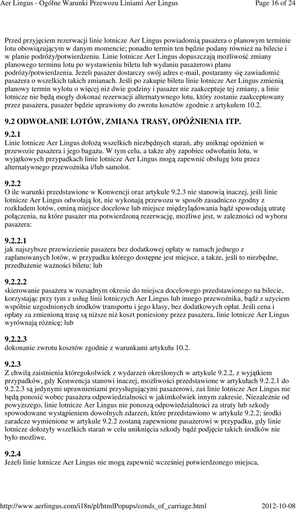 Jeżeli pasażer dostarczy swój adres e-mail, postaramy się zawiadomić pasażera o wszelkich takich zmianach.