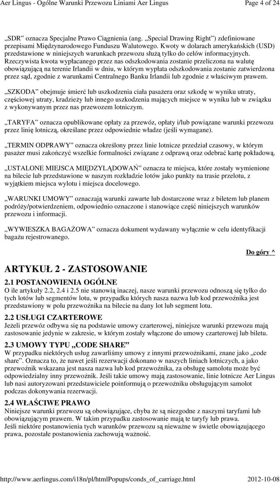 Rzeczywista kwota wypłacanego przez nas odszkodowania zostanie przeliczona na walutę obowiązującą na terenie Irlandii w dniu, w którym wypłata odszkodowania zostanie zatwierdzona przez sąd, zgodnie z