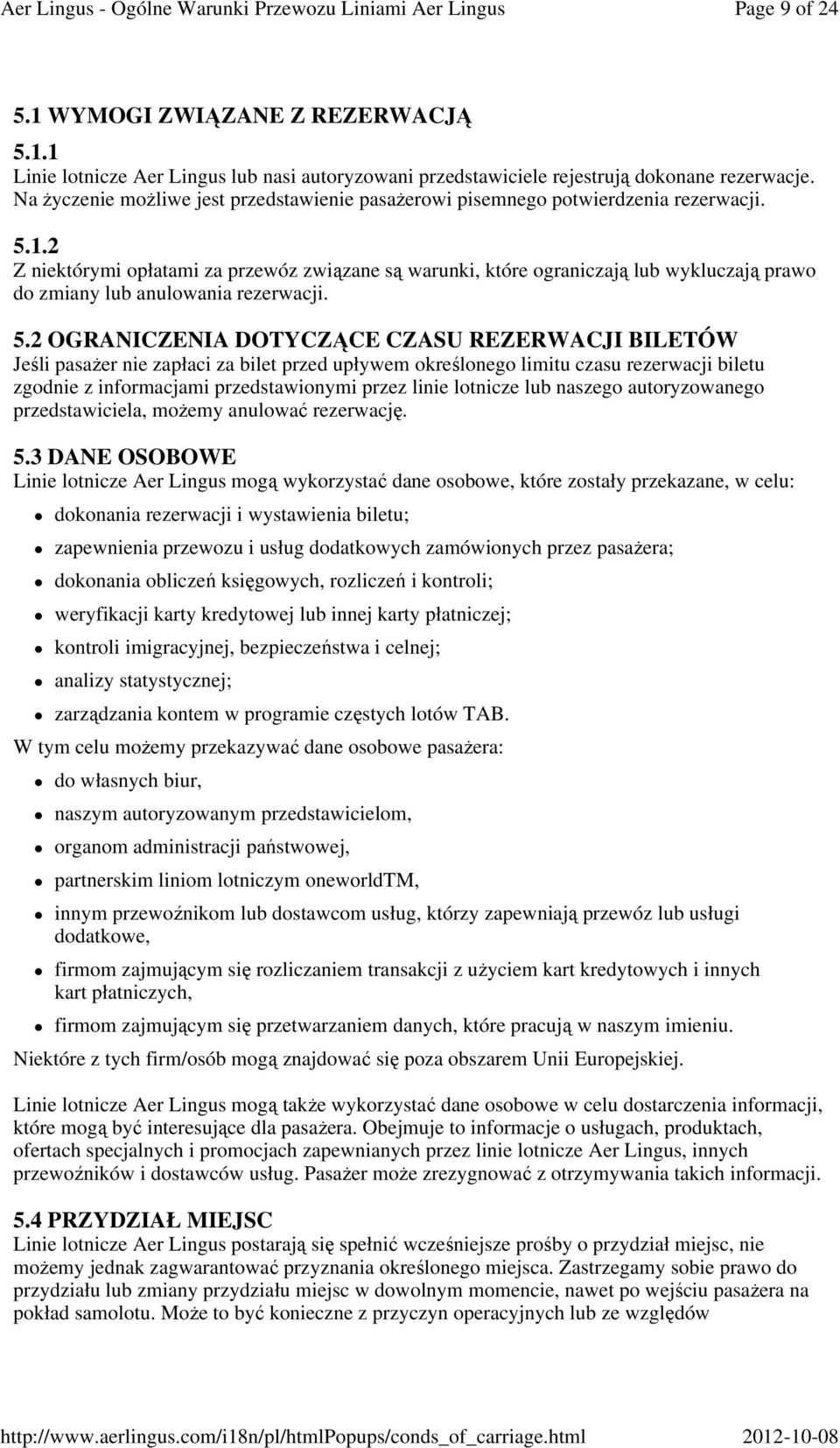 2 Z niektórymi opłatami za przewóz związane są warunki, które ograniczają lub wykluczają prawo do zmiany lub anulowania rezerwacji. 5.