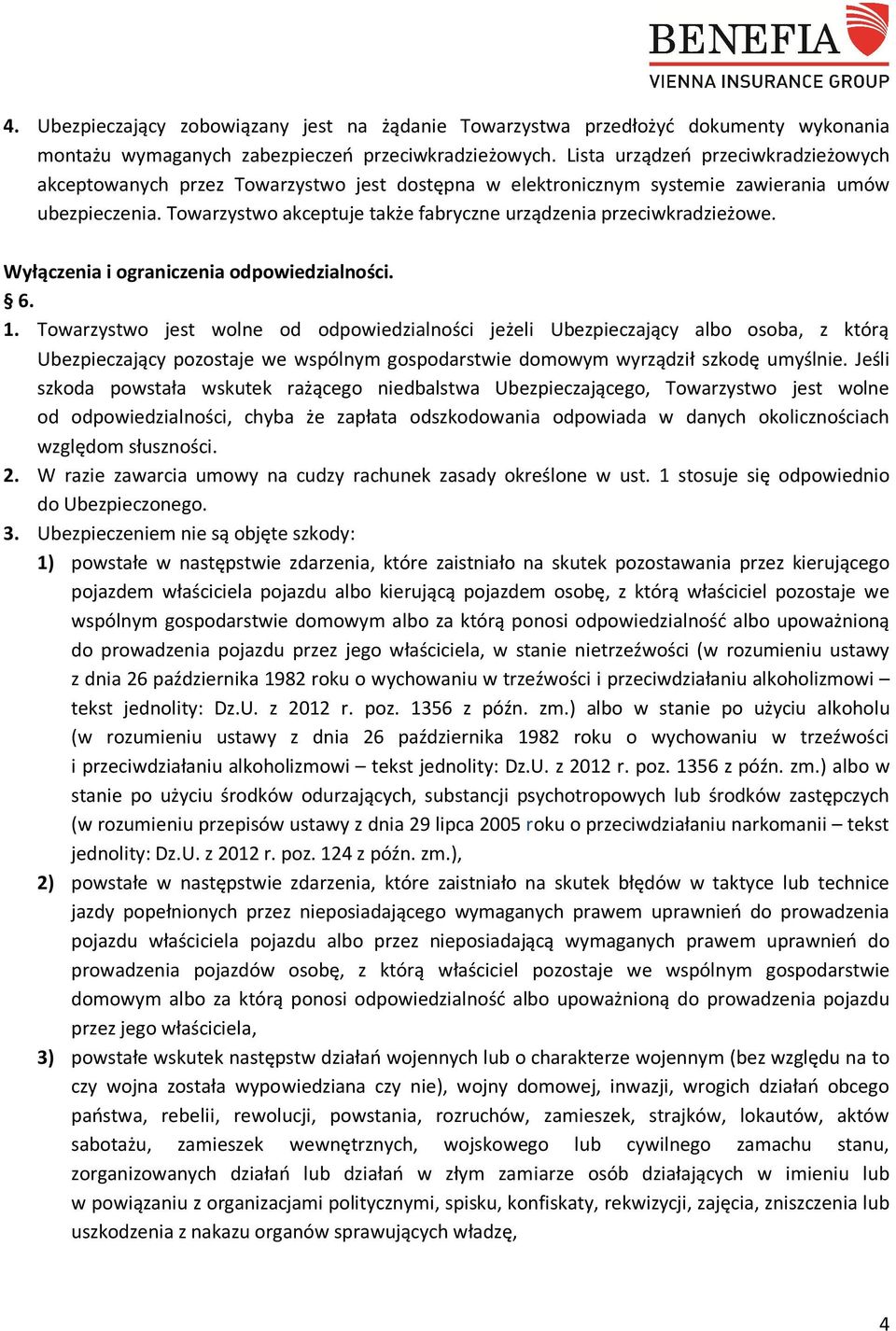 Towarzystwo akceptuje także fabryczne urządzenia przeciwkradzieżowe. Wyłączenia i ograniczenia odpowiedzialności. 6. 1.