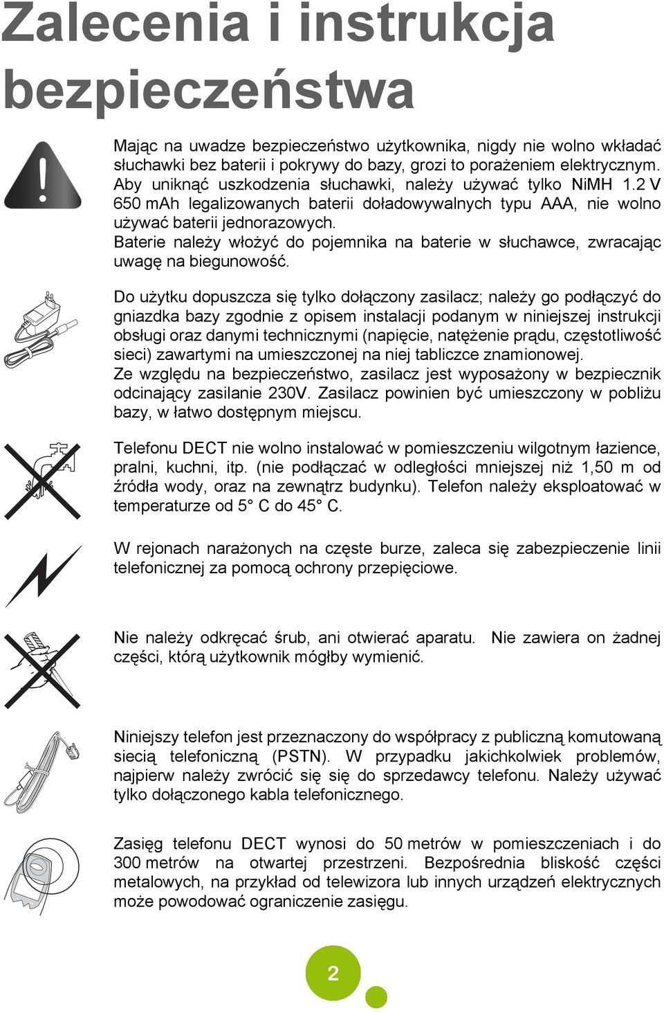 Baterie należy włożyć do pojemnika na baterie w słuchawce, zwracając uwagę na biegunowość.