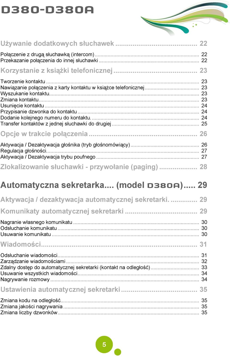 .. 24 Dodanie kolejnego numeru do kontaktu... 24 Transfer kontaktów z jednej słuchawki do drugiej... 25 Opcje w trakcie połączenia... 26 Aktywacja / Dezaktywacja głośnika (tryb głośnomówiący).