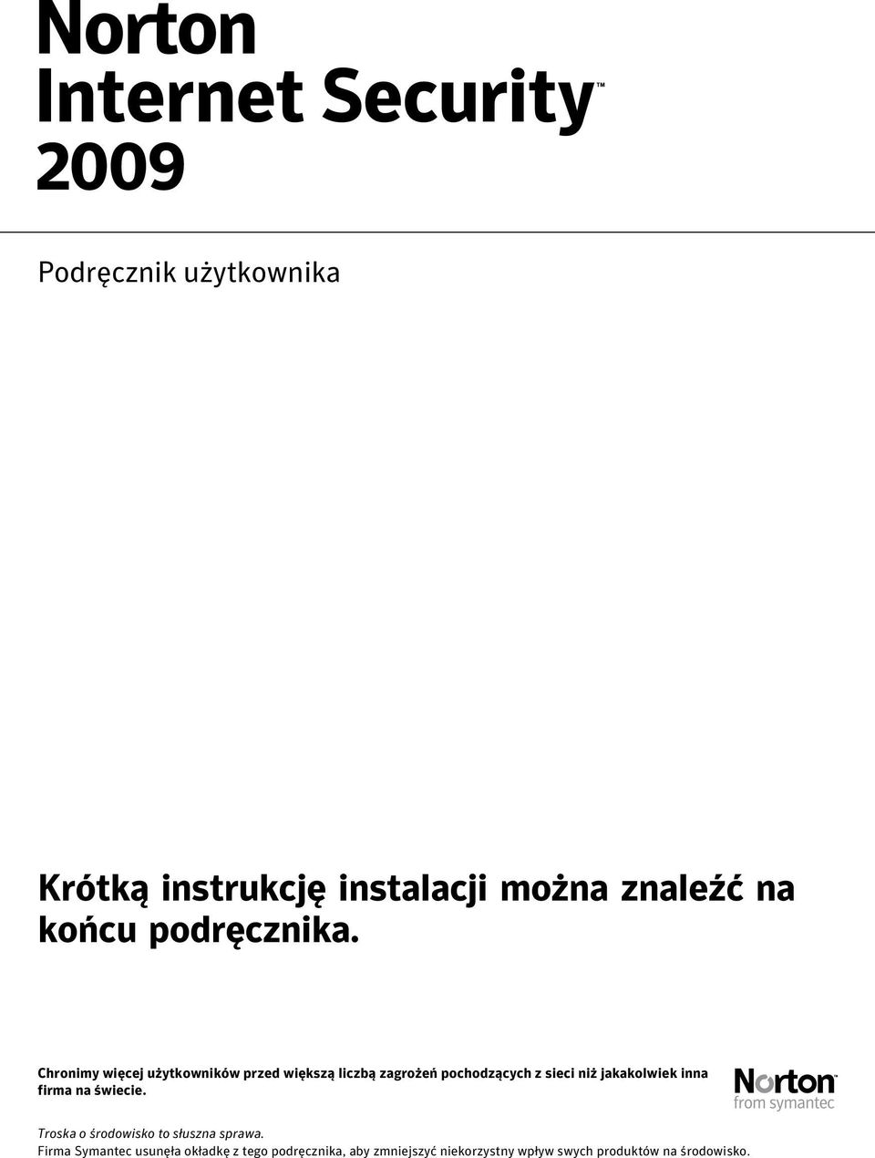 jakakolwiek inna firma na świecie. Troska o środowisko to słuszna sprawa.